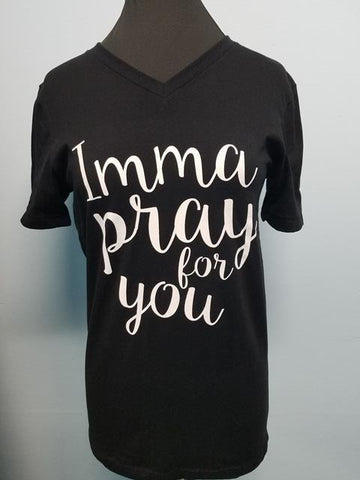 Imma Pray For You T-Shirt
